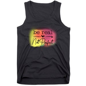 Be Real Not Perfect Tank Top