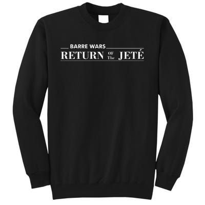 Barre Return Of The Jete Ballet Ballerina Joke Quote Tall Sweatshirt