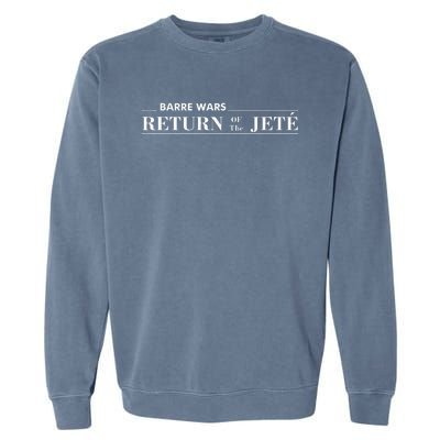 Barre Return Of The Jete Ballet Ballerina Joke Quote Garment-Dyed Sweatshirt