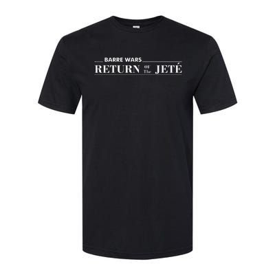 Barre Return Of The Jete Ballet Ballerina Joke Quote Softstyle CVC T-Shirt