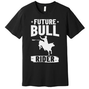 Bull Riding Outfit Bull Riding Future Bull Rider Premium T-Shirt