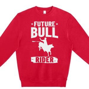 Bull Riding Outfit Bull Riding Future Bull Rider Premium Crewneck Sweatshirt