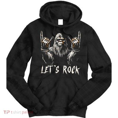 Bigfoot Rock On Funny Sasquatch Rock And Roll LetS Rock Tie Dye Hoodie