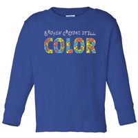 Broken Crayons Still Color Toddler Long Sleeve Shirt