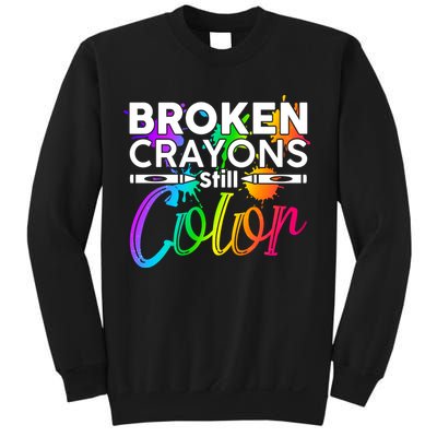 Broken Crayons Still Color Mental Health Awareness Sweatshirt