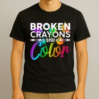 Broken Crayons Still Color Mental Health Awareness T-Shirt