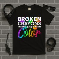 Broken Crayons Still Color Mental Health Awareness T-Shirt