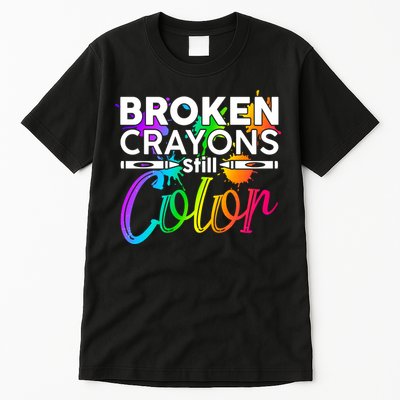 Broken Crayons Still Color Mental Health Awareness Tall T-Shirt