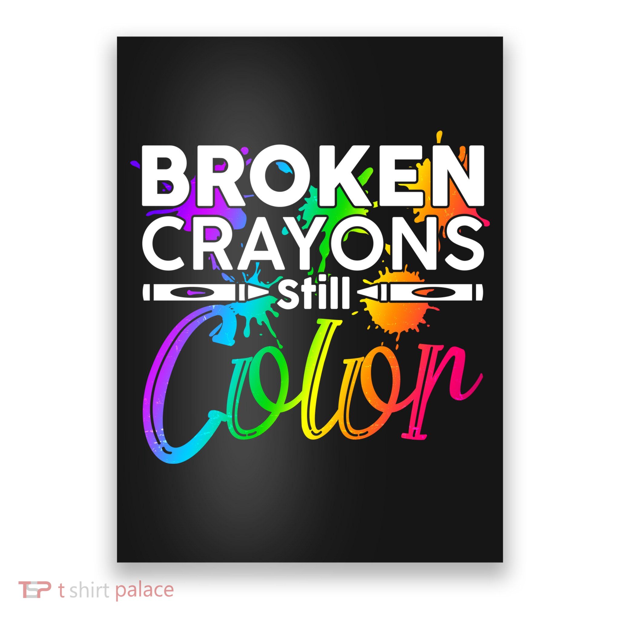 Broken Crayons Still Color Mental Health Awareness Poster