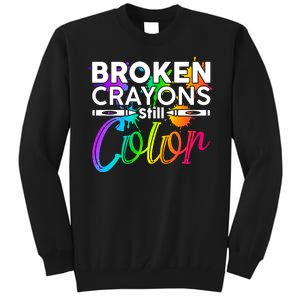 Broken Crayons Still Color Mental Health Awareness Tall Sweatshirt