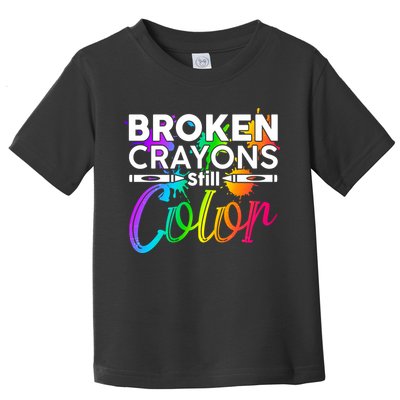 Broken Crayons Still Color Mental Health Awareness Toddler T-Shirt