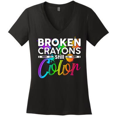 Broken Crayons Still Color Mental Health Awareness Women's V-Neck T-Shirt