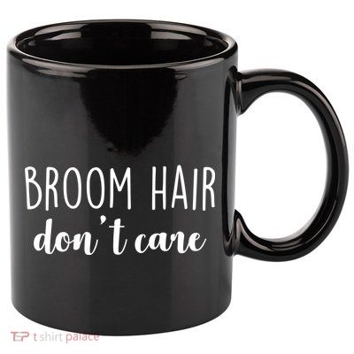 Broom Hair Don't Care 11oz C Handle Ceramic Mug