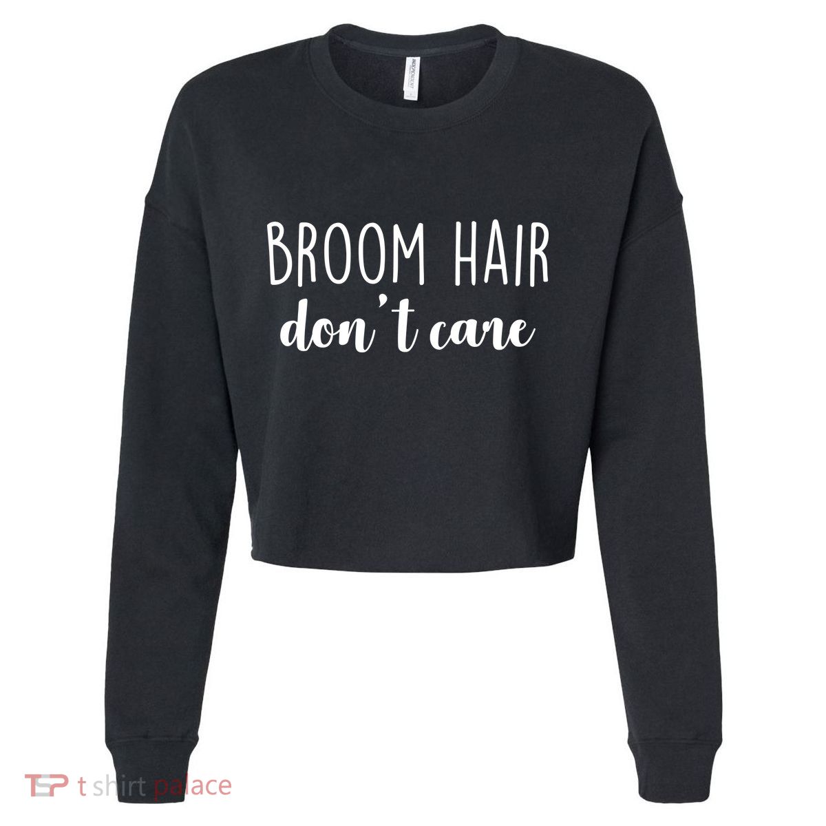 Broom Hair Don't Care Cropped Pullover Crew