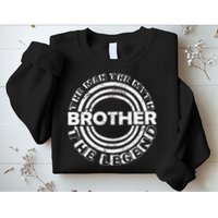 Brother The Man The Myth The Legend Sweatshirt