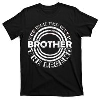 Brother The Man The Myth The Legend T-Shirt