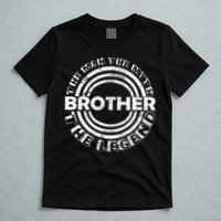 Brother The Man The Myth The Legend T-Shirt