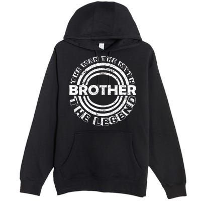 Brother The Man The Myth The Legend Premium Pullover Hoodie