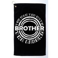 Brother The Man The Myth The Legend Golf Towel