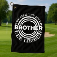Brother The Man The Myth The Legend Golf Towel