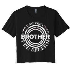 Brother The Man The Myth The Legend Women's Crop Top Tee