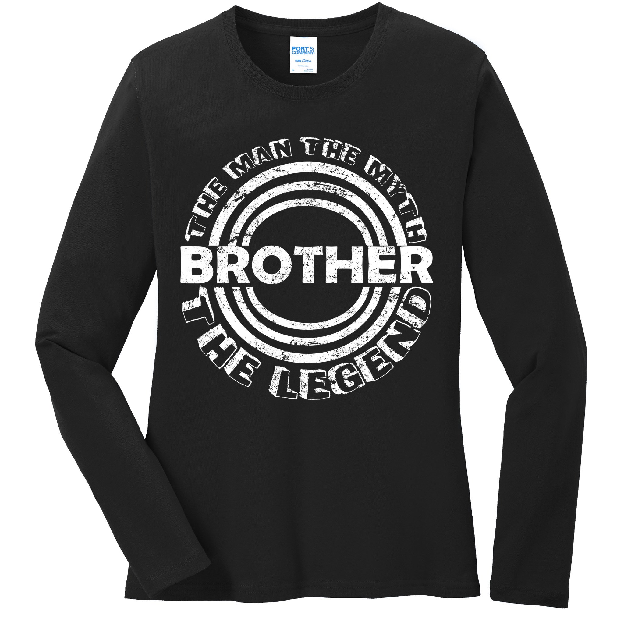 Brother The Man The Myth The Legend Ladies Long Sleeve Shirt