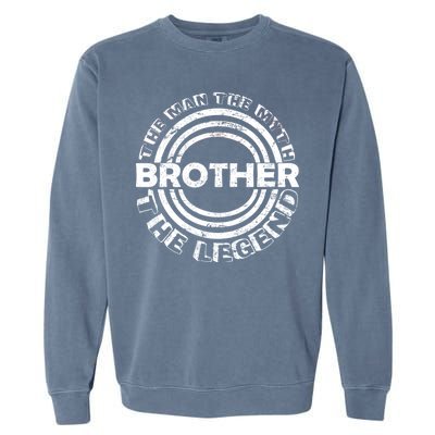 Brother The Man The Myth The Legend Garment-Dyed Sweatshirt