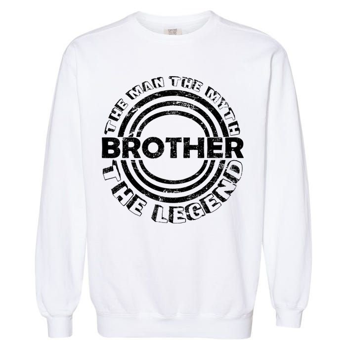 Brother The Man The Myth The Legend Garment-Dyed Sweatshirt