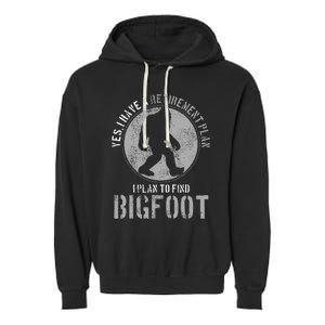 Bigfoot Retirement Plan Funny Retired Sasquatch Hunter Gift Garment-Dyed Fleece Hoodie