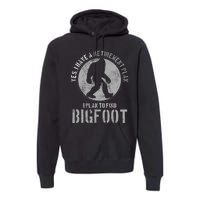 Bigfoot Retirement Plan Funny Retired Sasquatch Hunter Gift Premium Hoodie