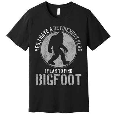 Bigfoot Retirement Plan Funny Retired Sasquatch Hunter Gift Premium T-Shirt