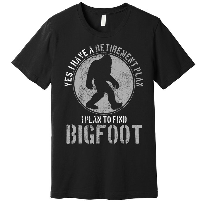 Bigfoot Retirement Plan Funny Retired Sasquatch Hunter Gift Premium T-Shirt