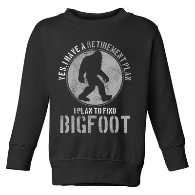 Bigfoot Retirement Plan Funny Retired Sasquatch Hunter Gift Toddler Sweatshirt