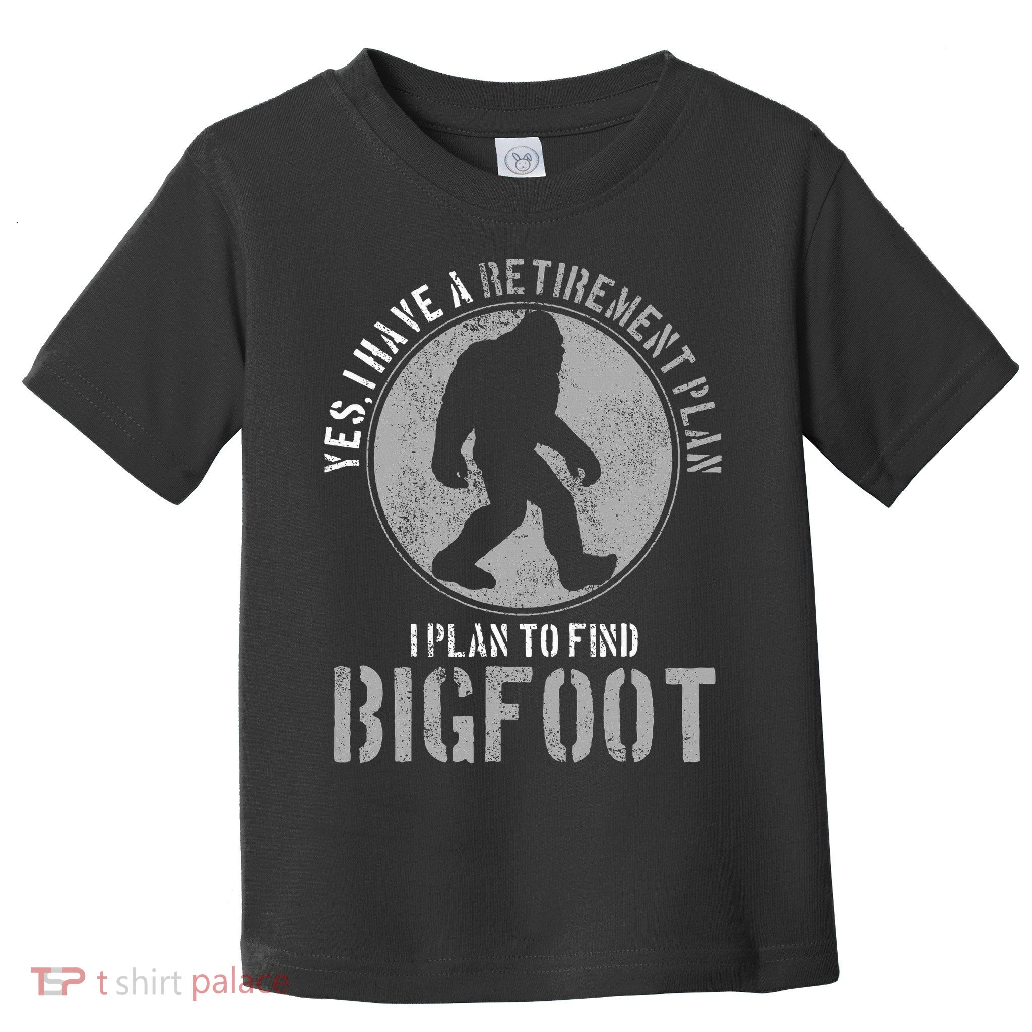 Bigfoot Retirement Plan Funny Retired Sasquatch Hunter Gift Toddler T-Shirt