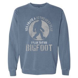 Bigfoot Retirement Plan Funny Retired Sasquatch Hunter Gift Garment-Dyed Sweatshirt