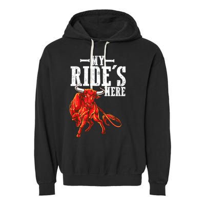 Bull Riders Rodeo my ride's here for Western Ranch Cowboys Garment-Dyed Fleece Hoodie