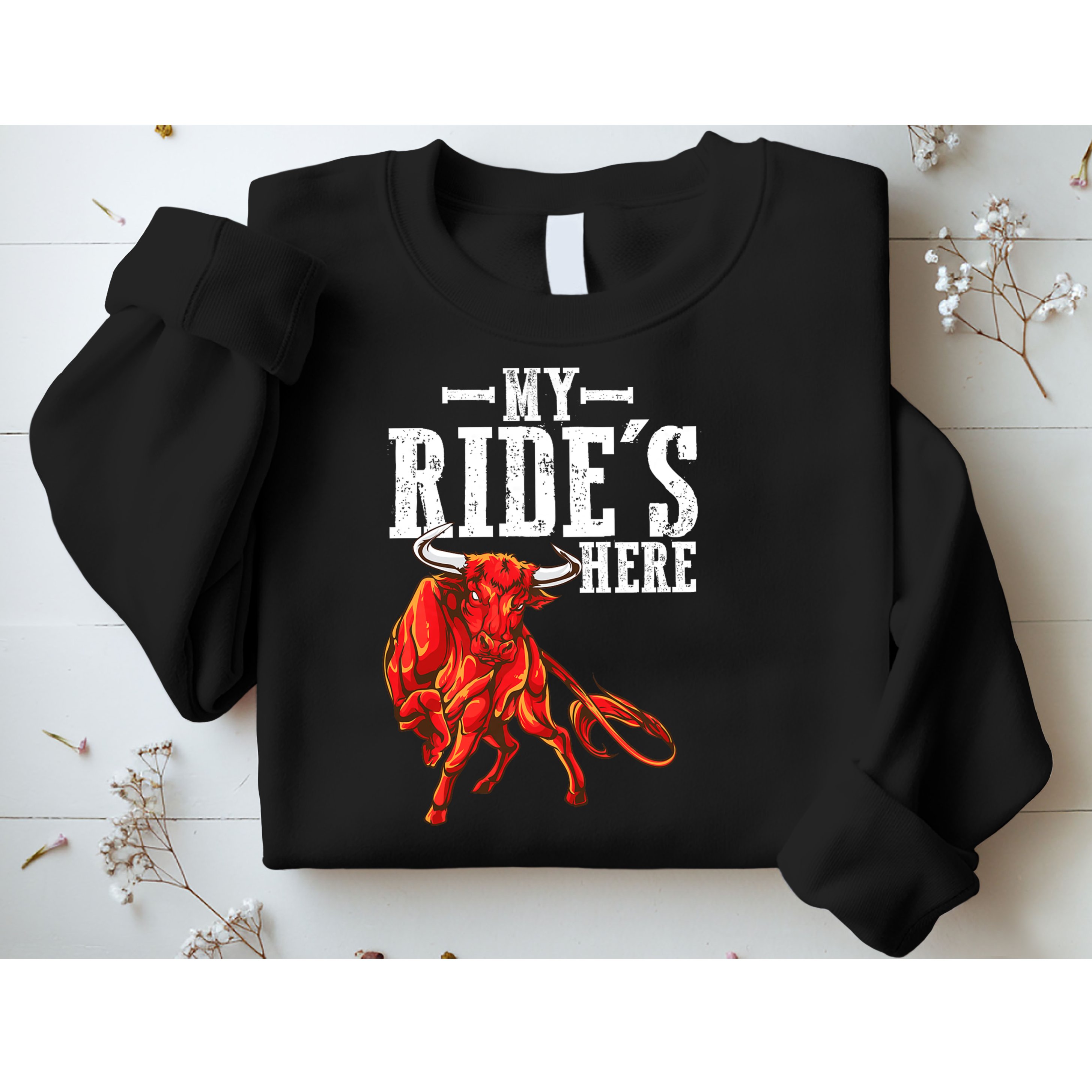Bull Riders Rodeo my ride's here for Western Ranch Cowboys Sweatshirt