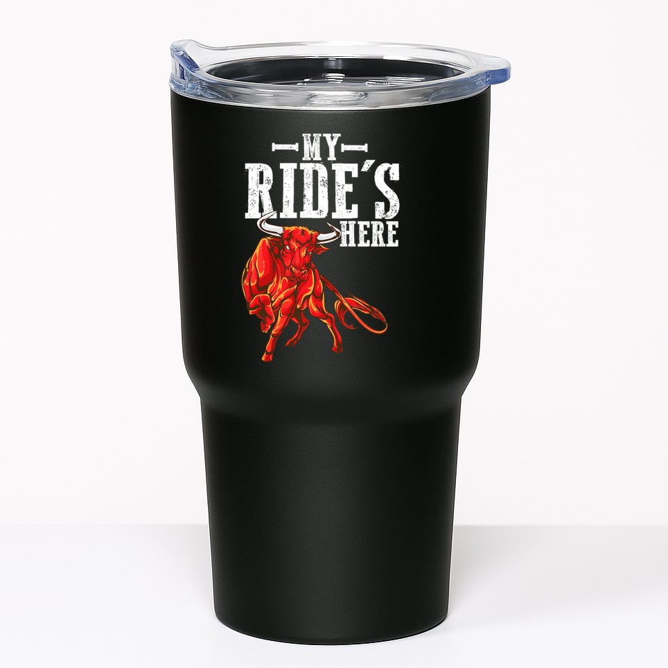 Bull Riders Rodeo my ride's here for Western Ranch Cowboys Tumbler