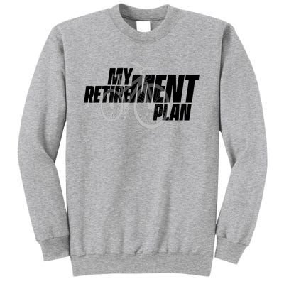 Bike Retirement Retired Cyclist My Retirement Plan Bicycle Sweatshirt