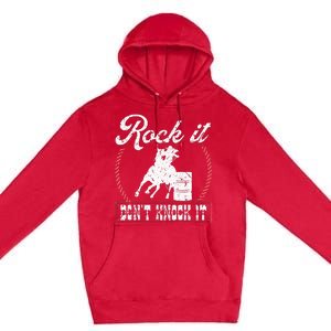 Barrel Racing Rock It Funny Cowgirl Rodeo Horse Barrel Racer Premium Pullover Hoodie