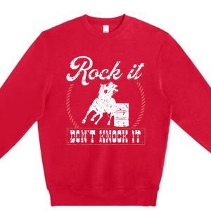 Barrel Racing Rock It Funny Cowgirl Rodeo Horse Barrel Racer Premium Crewneck Sweatshirt