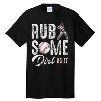 Baseball Rub Some Dirt On It Funny Humor Sayings Quotes Tall T-Shirt