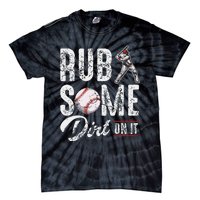 Baseball Rub Some Dirt On It Funny Humor Sayings Quotes Tie-Dye T-Shirt