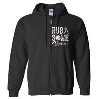 Baseball Rub Some Dirt On It Funny Humor Sayings Quotes Full Zip Hoodie