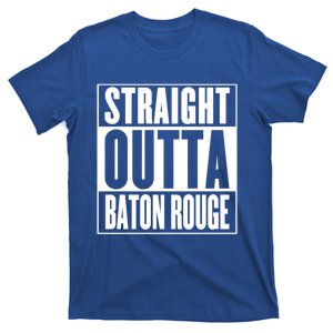 Baton Rouge Straight Outta Baton Rouge Meaningful Gift T-Shirt