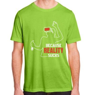 Because Reality Sucks Virtual Reality Gaming Gamer Gift Adult ChromaSoft Performance T-Shirt