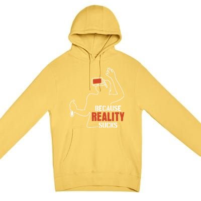 Because Reality Sucks Virtual Reality Gaming Gamer Gift Premium Pullover Hoodie