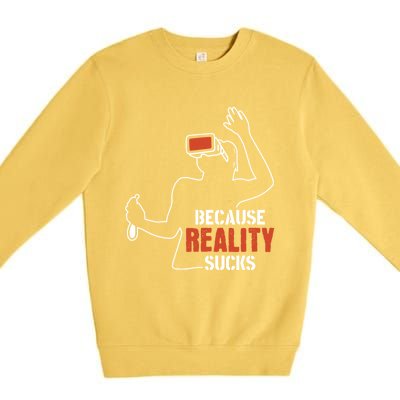 Because Reality Sucks Virtual Reality Gaming Gamer Gift Premium Crewneck Sweatshirt