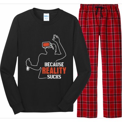 Because Reality Sucks Virtual Reality Gaming Gamer Gift Long Sleeve Pajama Set