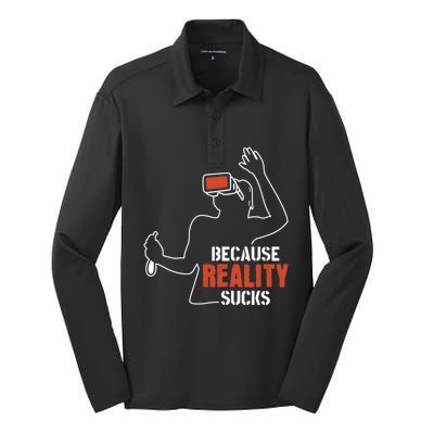 Because Reality Sucks Virtual Reality Gaming Gamer Gift Silk Touch Performance Long Sleeve Polo